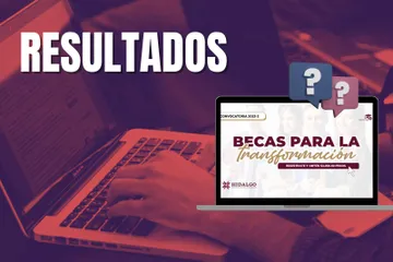 ¡Consulta ya los resultados de las Becas para la Transformación en Hidalgo 2025!