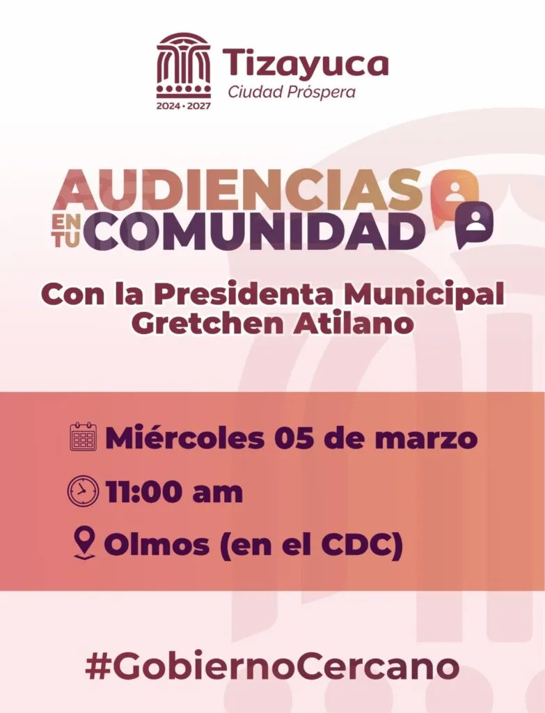Tizayuca: alcaldesa Gretchen Atilano dará audiencias ciudadanas, te decimos dónde