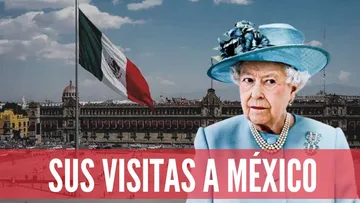 Las visitas de la REINA ISABEL a México