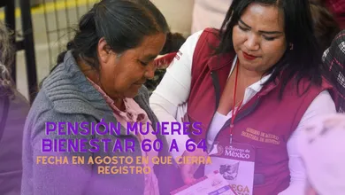 La Pensión Mujeres Bienestar 60 a 64 concluirá su registro a finales de agosto; el programa beneficiará a 3.2 millones de mexicanas.