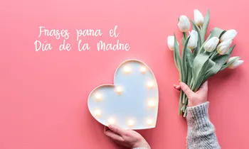 Seleccionamos los mejores mensajes para dedicar a las mujeres que lo dan todo por su familia