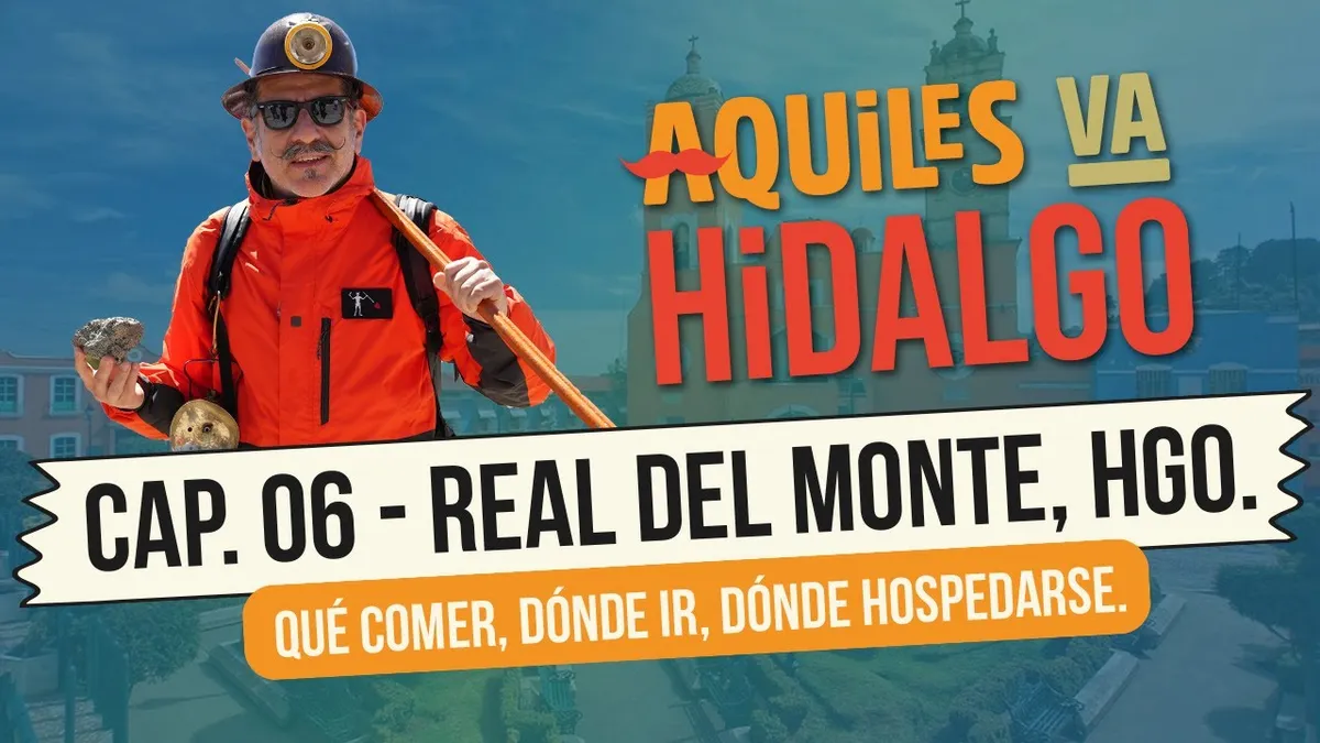 Aquiles Va Hidalgo: explora los encantos de Real del Monte