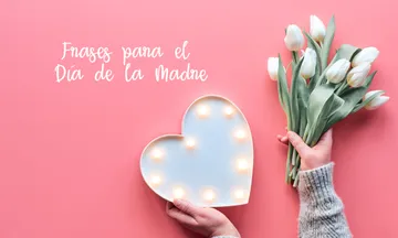 Seleccionamos los mejores mensajes para dedicar a las mujeres que lo dan todo por su familia