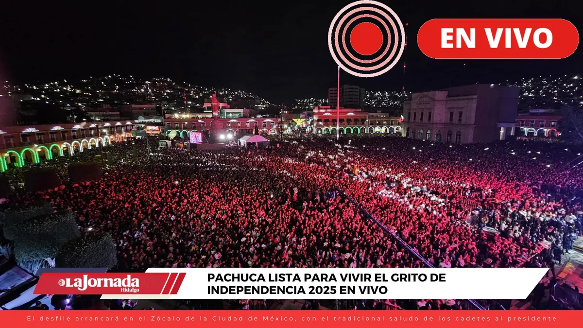 No te pierdas el Grito de Independencia en Pachuca 2025 EN VIVO, con música, fuegos y tradición.