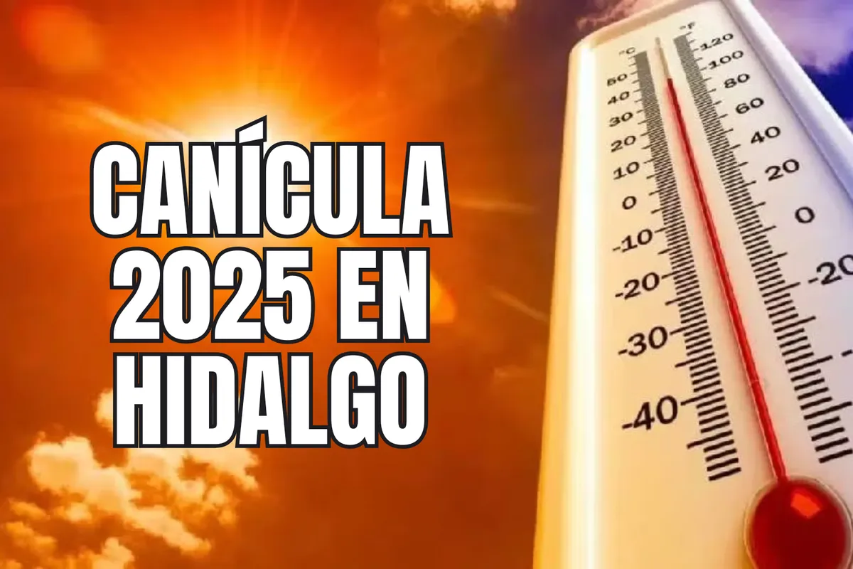 ¿Estás listo para la Canícula 2025 en Hidalgo? Esto es lo que debes saber